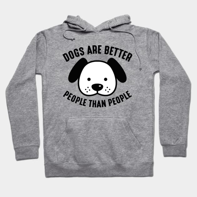 Dogs Are Better People Than People Hoodie by LuckyFoxDesigns